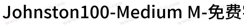 Johnston100-Medium M字体转换